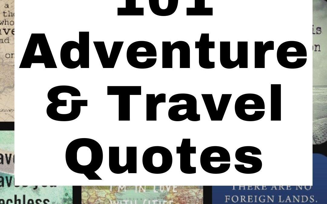 101 of the Best Adventure Quotes on the Net