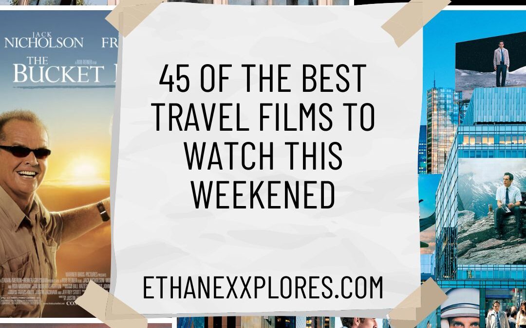 45 of the Best Travel Films to Watch this Weekend